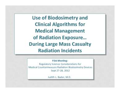 Use of Biodosimetry and Use of Biodosimetry and Clinical Algorithms for  Clinical Algorithms for  Medical Management  Medical Management 
