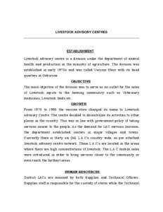 LIVESTOCK ADVISORY CENTRES  ESTABLISHMENT Livestock advisory centre is a division under the department of animal health and production in the ministry of agriculture. The division was established in early 1970s and was c