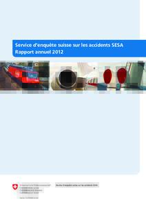 Titel Service d’enquête suisse sur les accidents SESA Rapport annuel 2012 Impressum Service d’enquête suisse sur les accidents SESA