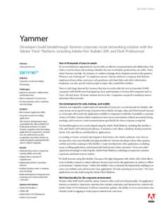 Success Story  Yammer Developers build breakthrough Yammer corporate social networking solution with the Adobe® Flash® Platform, including Adobe Flex® Builder™, AIR®, and Flash Professional 	 Yammer