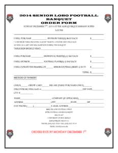 2014 SENIOR LOBO FOOTBALL BANQUET ORDER FORM SUNDAY DECEMBER 7TH, 2014 AT THE ALBUQUERQUE EMBASSY SUITES 5:00 PM I WILL PURCHASE _____________ SPONSOR TABLE(S) $600 EACH