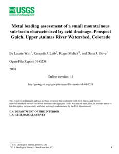 Metal loading assessment of a small mountainous sub-basin characterized by acid drainage—Prospect Gulch, Upper Animas River Watershed, Colorado By Laurie Wirt1, Kenneth J. Leib2, Roger Melick1, and Dana J. Bove1 Open-F