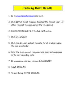 Entering DAZE Results 1. Go to www.mclasshome.com and login. 2. Click BOY at top of the page to select the time of year. At other times of the year, select the time period. 3. Click ENTER RESULTS in the top right corner.