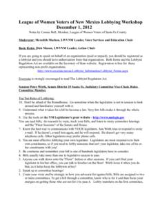 League of Women Voters of New Mexico Lobbying Workshop December 1, 2012 Notes by Connie Bell, Member, League of Women Voters of Santa Fe County Moderator: Meredith Machen, LWVNM Leader, Voter Services and Education Chair