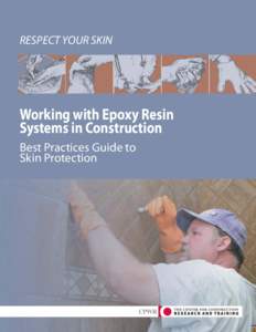 RESPECT YOUR SKIN  Working with Epoxy Resin Systems in Construction Best Practices Guide to Skin Protection
