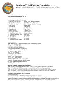 Southwest Tribal Fisheries Commission Quarterly Meeting / Isleta Resort & Casino – Albuquerque, NM / July 27th, 2009 Meeting Convened at approx. 7:10 PM  Membership Attendance (Tribe / Rep)