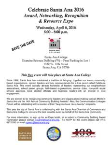 Celebrate Santa Ana 2016 Award, Networking, Recognition & Resource Expo Wednesday, April 6, 2016 5:00 - 8:00 p.m.