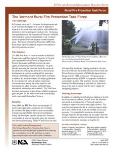 A FIRE aND AVIaTION MaNaGEmENT SUCCEss STORY Rural Fire Protection Task Force The Vermont Rural Fire Protection Task Force The Challenge In Vermont, there are 231 volunteer fire departments and