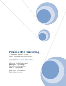 Piezoelectric Harvesting A sustainable approach to clean energy generation in airport terminals. Airport Environmental Interactions Christopher Scholer, Undergraduate Jeffrey Ikeler, Undergraduate