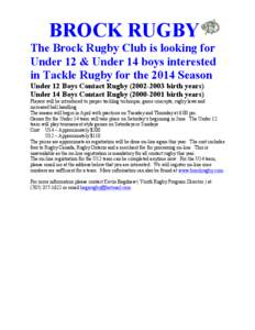 BROCK RUGBY The Brock Rugby Club is looking for Under 12 & Under 14 boys interested