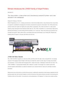 Mimaki Introduces the JV400 Family of Inkjet Printers[removed]Two new printers—a latex printer and a revolutionary solvent/UV printer—set a new standard in the marketplace Atlanta GA, February 13th 2012