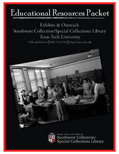 Educational Resources Packet Exhibits & Outreach Southwest Collection/Special Collections Library Texas Tech University 15th and Detroit[removed]http://swco.ttu.edu