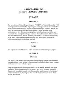 ASSOCIATION OF MINOR LEAGUE UMPIRES BYLAWS PREAMBLE The Association of Minor League Umpires (“AMLU” or “Union”) formed in 1999, is an organization committed to improving the working conditions and standard of