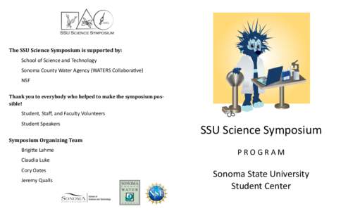 The SSU Science Symposium is supported by: School of Science and Technology Sonoma County Water Agency (WATERS Collaborative) NSF Thank you to everybody who helped to make the symposium possible!