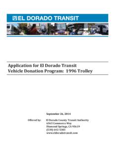 Application for El Dorado Transit Vehicle Donation Program: 1996 Trolley September 26, 2014 Offered by: