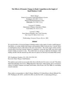 The Effects of Dynamic Changes in Bank Competition on the Supply of Small Business Credit Allen N. Berger Board of Governors of the Federal Reserve System Washington, DC[removed]U.S.A. Wharton Financial Institutions Center