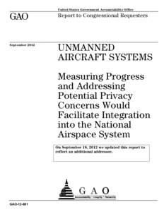 GAO, Unmanned Aircraft Systems: Measuring Progress and Mitigating Potential Privacy Concerns Would Facilitate Integration Into the National Airspace System