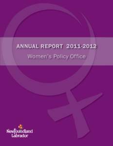 ANNUAL REPORT 201-201 Women’s Policy Office Message from the Minister September 30, 2012 In accordance with the Government of Newfoundland and Labrador’s commitment to