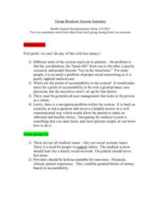 Group Breakout Session Summary Health System Transformation Team, [removed]Two (or sometimes more) best ideas from each group during break out sessions. Red group (1): First point: we can’t do any of this with less mon