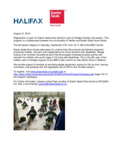 August 21, 2014 Registration is open for Easter Seals Nova Scotia’s Learn to Sledge (hockey) fall session. This program is a collaboration between the municipality of Halifax and Easter Seals Nova Scotia. The fall sess