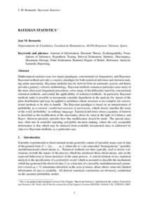 J. M. Bernardo. Bayesian Statistics  BAYESIAN STATISTICS ∗ José M. Bernardo Departamento de Estadística, Facultad de Matemáticas, 46100–Burjassot, Valencia, Spain. Keywords and phrases: Amount of Information, Deci