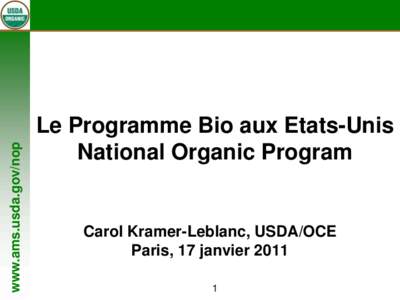 www.ams.usda.gov/nop  Le Programme Bio aux Etats-Unis National Organic Program  Carol Kramer-Leblanc, USDA/OCE