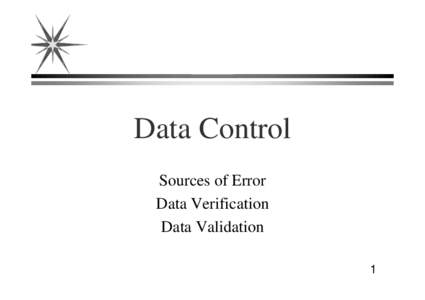 Data Control Sources of Error Data Verification Data Validation 1