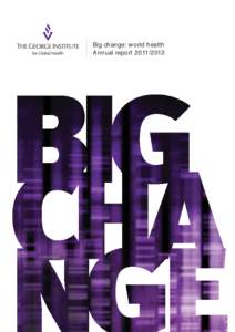 Big change: world health Annual report[removed] Big change now The time for incremental change to world health has passed – it is the past, an old fashioned view, well-intentioned, but not