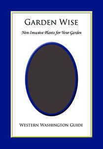 Garden Wise Non-Invasive Plants for Your Garden Western Washington Guide  Voluntary codes of conduct