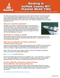 Boating in Suffolk County NY? PLEASE READ THIS New boating education requirements for residents take effect[removed]The Suffolk County Legislature recently passed a law which requires all residents 18 and older operating