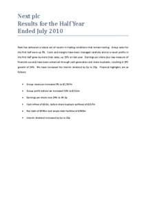 Next plc Results for the Half Year Ended July 2010 Next has delivered a robust set of results in trading conditions that remain testing. Group sales for the first half were up 5%. Costs and margins have been managed care