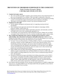 PREVENTION OF CHILDHOOD OVERWEIGHT IN THE COMMUNITY Satter Feeding Dynamics Model © 2012 Ellyn Satter, MS, RD, LCSW, BCD 1. Consider the broader context. a. The “crisis of child overweight” is actually a crisis of f