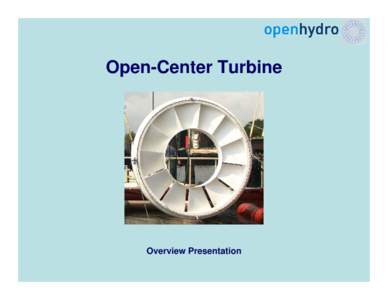 Open-Center Turbine  Overview Presentation Open-Center Turbine Open-Center Turbine