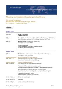 Planning and implementing change in health care 9th Annual Symposium International Network Health Policy & Reform 4 – 7 July 2010, Odense, Denmark  AGENDA