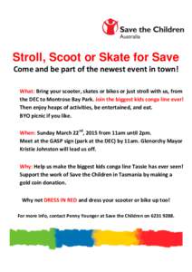 Stroll, Scoot or Skate for Save Come and be part of the newest event in town! What: Bring your scooter, skates or bikes or just stroll with us, from the DEC to Montrose Bay Park. Join the biggest kids conga line ever! Th