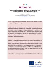 Regional Adult Learning Multipliers & the Europe 2020 Flagship Initiatives (REALM) Seminar No. 3: 4 July 2012, Brussels The Park Hotel, Avenue de l’Yser, Brussels http://www.parkhotelbrussels.be/