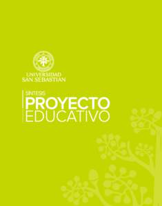 SÍNTESIS  El Proyecto Educativo de la Universidad tiene como marco institucional la misión, la visión, los valores institucionales y el sello institucional, en tanto elementos constituyentes de su identidad. En este 