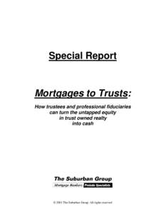 Special Report  Mortgages to Trusts: How trustees and professional fiduciaries can turn the untapped equity in trust owned realty
