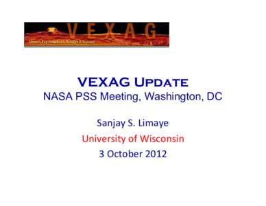 VEXAG Update NASA PSS Meeting, Washington, DC Sanjay S. Limaye University of Wisconsin 3 October 2012