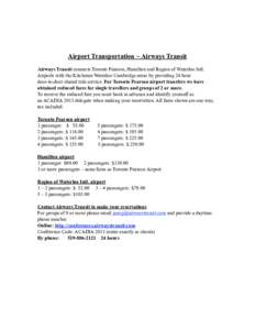 Airport Transportation ~ Airways Transit Airways Transit connects Toronto Pearson, Hamilton and Region of Waterloo Intl. Airports with the Kitchener/Waterloo/Cambridge areas by providing 24 hour door-to-door shared ride 