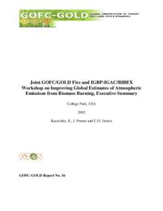 Joint GOFC/GOLD Fire and IGBP-IGAC/BIBEX Workshop on Improving Global Estimates of Atmospheric Emissions from Biomass Burning, Executive Summary College Park, USA 2002 Kasischke, E., J. Penner and C.O. Justice
