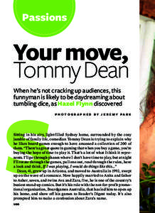 Passions  Your move, Tommy Dean When he’s not cracking up audiences, this funnyman is likely to be daydreaming about