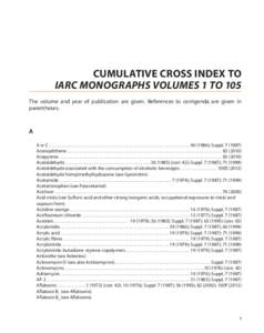 CUMULATIVE CROSS INDEX TO IARC MONOGRAPHS Volumes 1 TO 105 The volume and year of publication are given. References to corrigenda are given in parentheses.  A