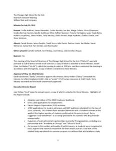 The Chicago High School for the Arts Board of Directors Meeting William Blair and Company Minutes for July 30, 2012 Present: Duffie Adelson, James Alexander, Carlos Azcoitia, Joo Boe, Marge Collens, Elissa Efroymson, Son