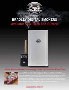 FLAVOR BY BRADLEY  BRADLEY DIGITAL SMOKERS Available in 4-Rack and 6-Rack  Unique Bradley Smoker® Technology Cooks To Perfection Every Time!
