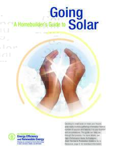 Going A Homebuilder’s Guide to Solar Deciding to install solar or make your houses solar-ready involves gathering information from a number of sources and tailoring it to your location