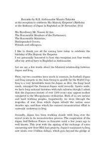 Remarks by H.E. Ambassador Masato Takaoka at the reception to celebrate His Majesty Emperor’s Birthday at the Embassy of Japan in Baghdad on 20 November, 2012 His Excellency Mr. Naseer Al-Ani, The Honourable Members of