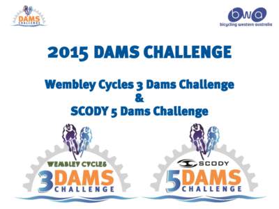 2015 DAMS CHALLENGE Wembley Cycles 3 Dams Challenge & SCODY 5 Dams Challenge  2015 DAMS CHALLENGE