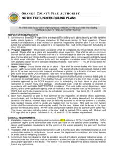 OR A N G E CO U N T Y FI R E AU T H O R I T Y NOTES FOR UNDERGROUND PLANS All of the notes listed below shall be placed, verbatim, on the plan under the heading “ORANGE COUNTY FIRE AUTHORITY NOTES” INSPECTION REQUIRE
