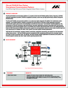 Marvell PXA918 Mass Market Smartphone Communication Platform Cost Efficient High Performance Modem Integrated Cellular Platform Solution PRODUCT OVERVIEW The Marvell PXA918 communication platform is a member of the Marve